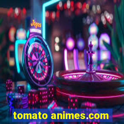 tomato animes.com